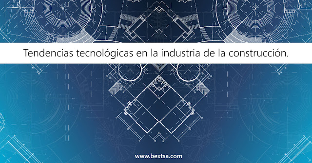 Nuevas tecnologías en la industria de la construcción | BEXTechnology