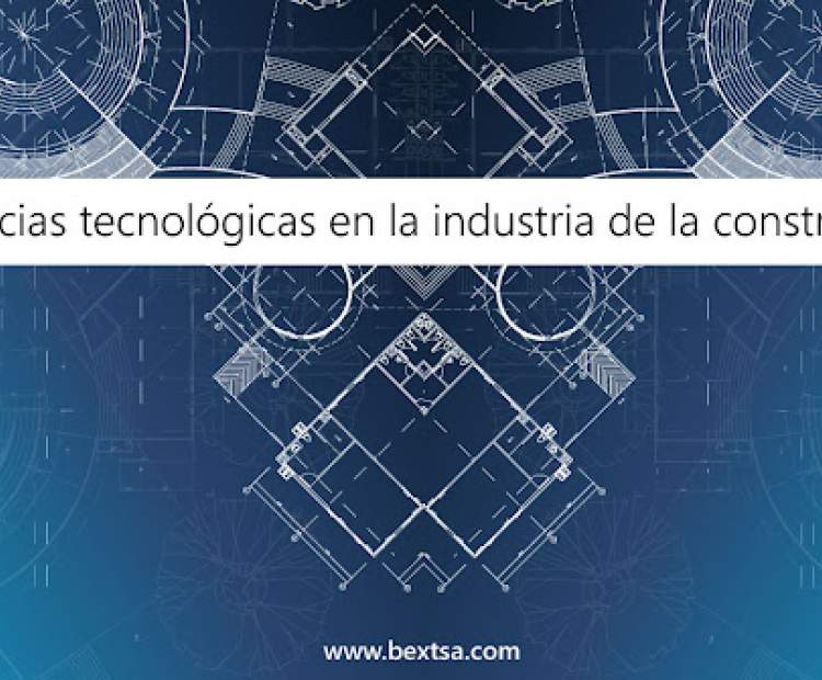 Nuevas tecnologías en la industria de la construcción | BEXTechnology